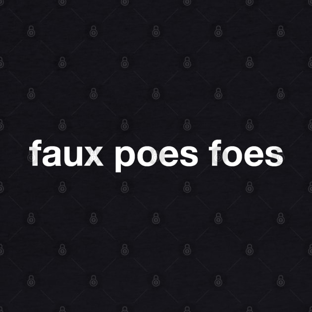 Faux Poes Foes by Expandable Studios